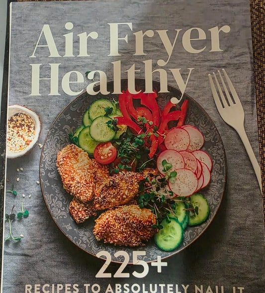 Air Fryer Healthy; 225 + Recipes to Nail it - The Book Keeper & Co.