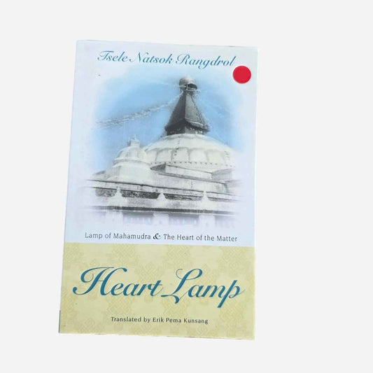 Heart Lamp: Lamp of Mahamudra & The Heart of the Matter by Tsele Natsok Rangdrol