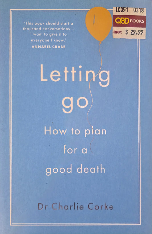 Letting Go: How to Plan for a Good Death by Charlie Corke - The Book Keeper & Co.