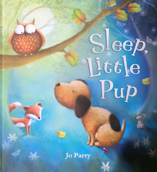 Book cover of 'Sleep, Little Pup' by Jo Parry with an owl, dog, and fox on a branch.