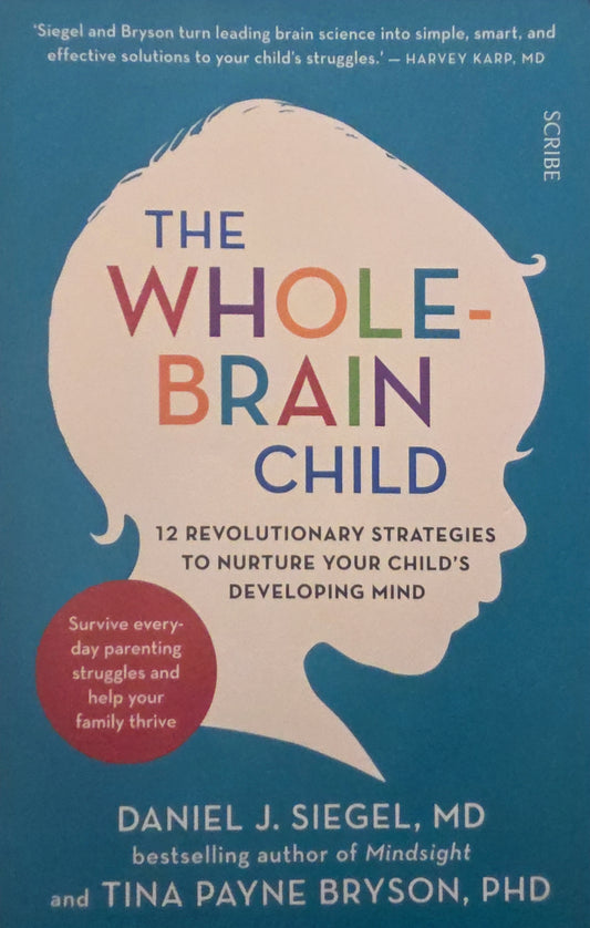 The Whole Brain Child by Daniel J. Siegel and Tina Payne Bryson - The Book Keeper & Co.
